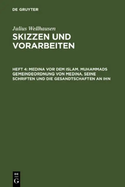 Medina vor dem Islam. Muhammads Gemeindeordnung von Medina. Seine Schriften und die Gesandtschaften (English, Julius Wellhausen)
