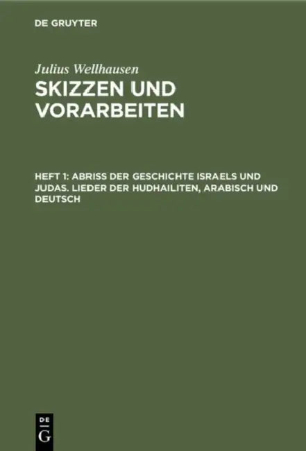 Abriß Der Geschichte Israels Und Judas. Lieder Der Hudhailiten, Arabisch Und Deutsch (English, Julius Wellhausen)