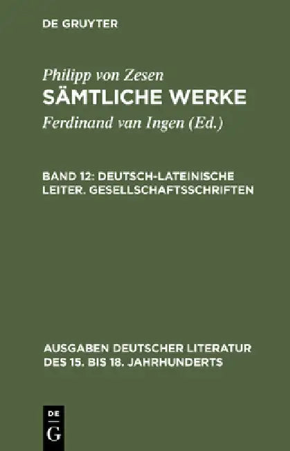 Deutsch-lateinische Leiter. Gesellschaftsschriften (English, Philipp Von Zesen | Ulrich Maché | George Schulz-Behrend)