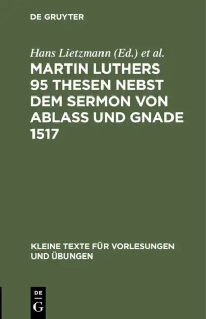 Martin Luthers 95 Thesen Nebst Dem Sermon Von Ablaß Und Gnade 1517 (English, No Contributor)