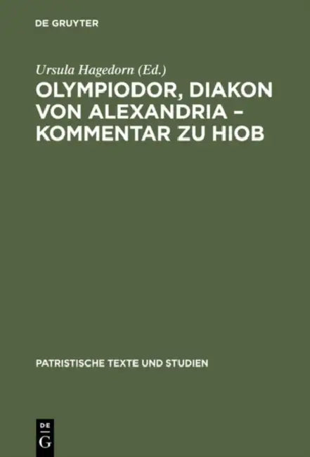 Olympiodor, Diakon Von Alexandria - Kommentar Zu Hiob (English, Ursula Hagedorn)