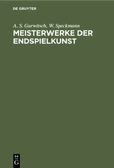 Meisterwerke Der Endspielkunst (English, A. S. Gurwitsch | W. Speckmann)