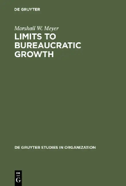 Limits to Bureaucratic Growth (English, Marshall W. Meyer | William Stevenson | Stephen Webster)