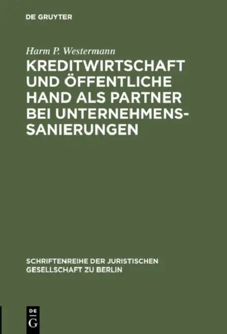 Kreditwirtschaft und öffentliche Hand als Partner bei Unternehmenssanierungen (English, Harm P. Westermann)