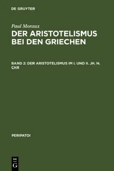 Der Aristotelismus im I. und II. Jh. n.Chr (English, Paul Moraux)