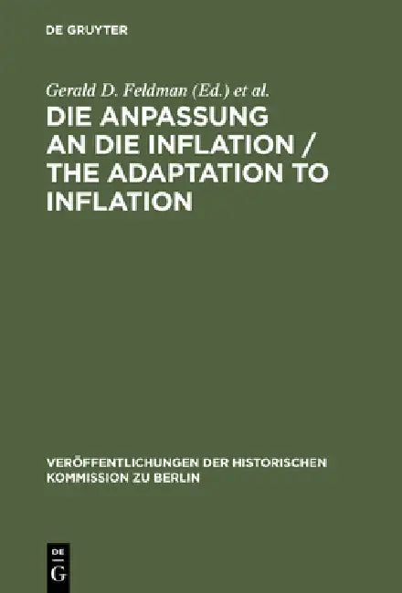 Die Anpassung an Die Inflation / The Adaptation to Inflation (English, Gerald D. Feldman | Carl-Ludwig Holtfrerich | Gerhard A. Ritter)