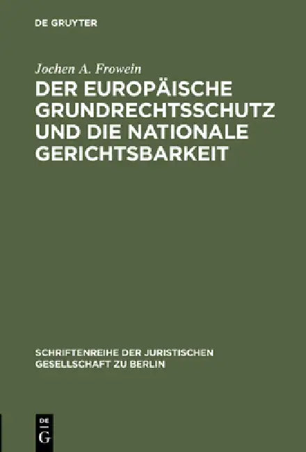 Der Europäische Grundrechtsschutz Und Die Nationale Gerichtsbarkeit (English, Jochen a. Frowein)