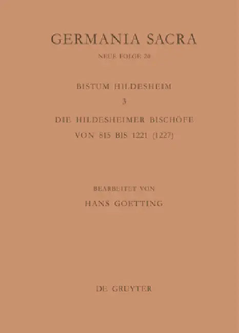 Die Bistümer Der Kirchenprovinz Mainz. Das Bistum Hildesheim 3. Die Hildesheimer Bischöfe Von 815 Bi (English, Hans Goetting)