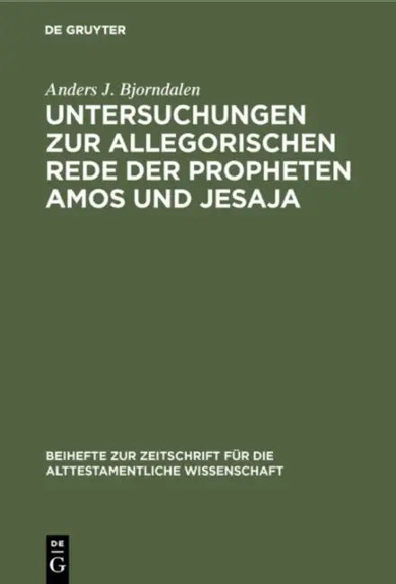 Untersuchungen zur allegorischen Rede der Propheten Amos und Jesaja (English, Anders J. Bjorndalen)