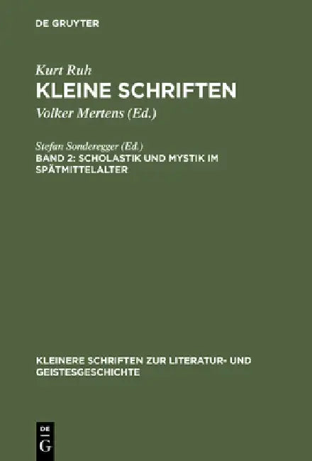Kleine Schriften, Band 2, Scholastik und Mystik im Spätmittelalter (English, Volker Mertens | Kurt Ruh)