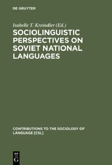 Sociolinguistic Perspectives on Soviet National Languages (English, Isabelle T. Kreindler)