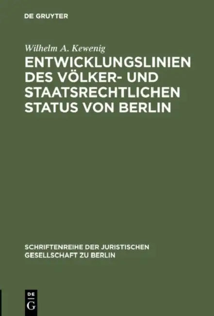 Entwicklungslinien des völker- und staatsrechtlichen Status von Berlin (English, Wilhelm A. Kewenig)