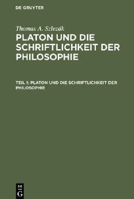Platon Und Die Schriftlichkeit Der Philosophie (English, Thomas a. Szlezák)