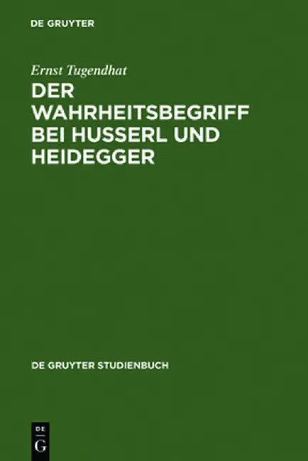 Der Wahrheitsbegriff Bei Husserl Und Heidegger (English, Ernst Tugendhat)