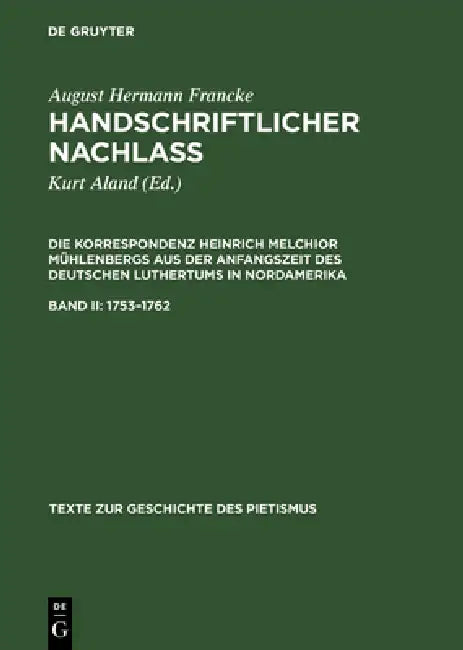 Handschriftlicher Nachlass, Band II, Texte zur Geschichte des Pietismus (1753-1762) (English, August Hermann Francke)