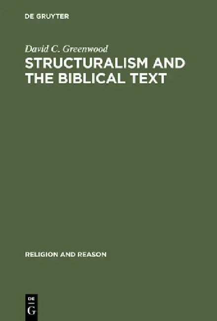 Structuralism and the Biblical Text (English, David C. Greenwood)