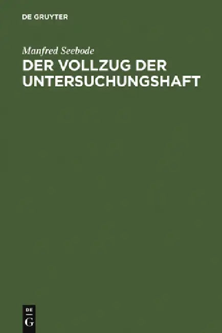 Der Vollzug der Untersuchungshaft (English, Manfred Seebode)