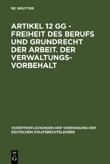 Artikel 12 Gg - Freiheit Des Berufs Und Grundrecht Der Arbeit. Der Verwaltungsvorbehalt (English, Hans-Peter Schneider | Helmut Lecheler | Hartmut Mau