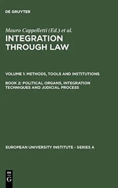 Political Organs, Integration Techniques and Judicial Process (English, Mauro Cappelletti | Monica Seccombe | Joseph H. Weiler)