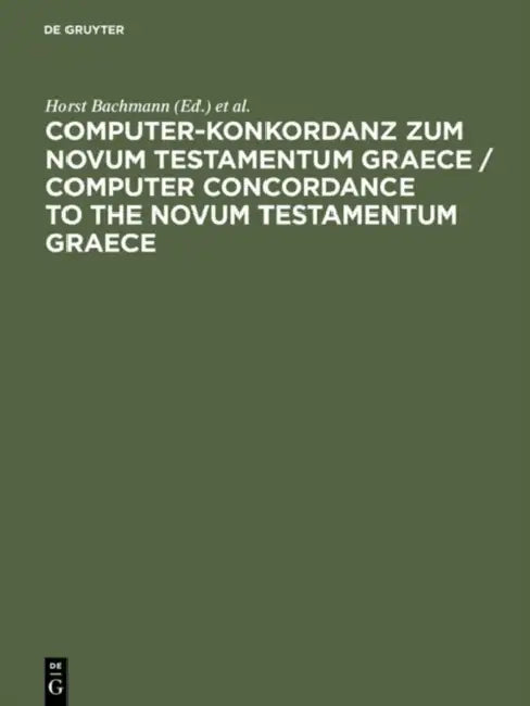 Computer-Konkordanz zum Novum Testamentum Graece / Computer Concordance to the Novum Testamentum Gra (English, Horst Bachmann | W. A. Slaby)