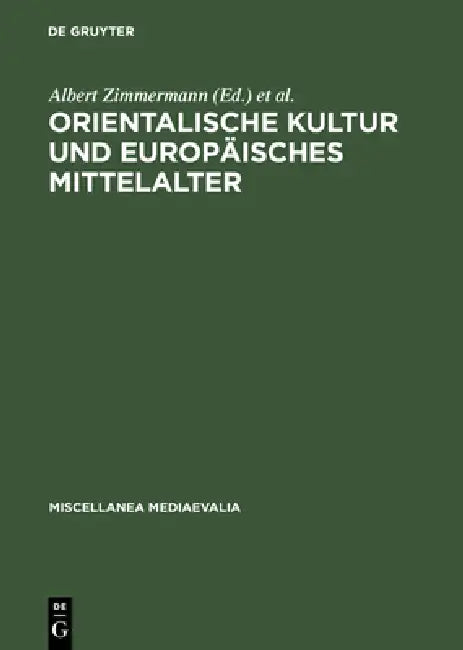Orientalische Kultur Und Europäisches Mittelalter (English, Albert Zimmermann | Ingrid Craemer-Ruegenberg | Gudrun Vuillemin-Diem)