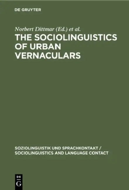 The Sociolinguistics of Urban Vernaculars (English, Norbert Dittmar | Peter Schlobinski)