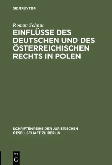 Einflüsse Des Deutschen Und Des Österreichischen Rechts in Polen (English, Roman Schnur)
