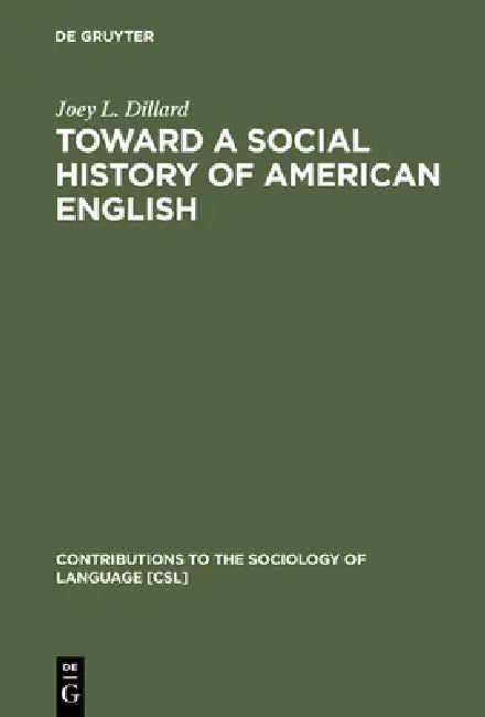 Toward a Social History of American English (English, Joey L. Dillard | Linda L. Blanton)
