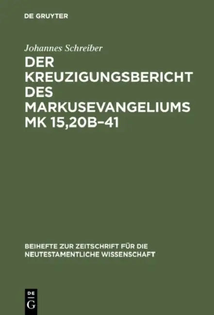 Der Kreuzigungsbericht des Markusevangeliums Mk 15,20b-41 (English, Johannes Schreiber)