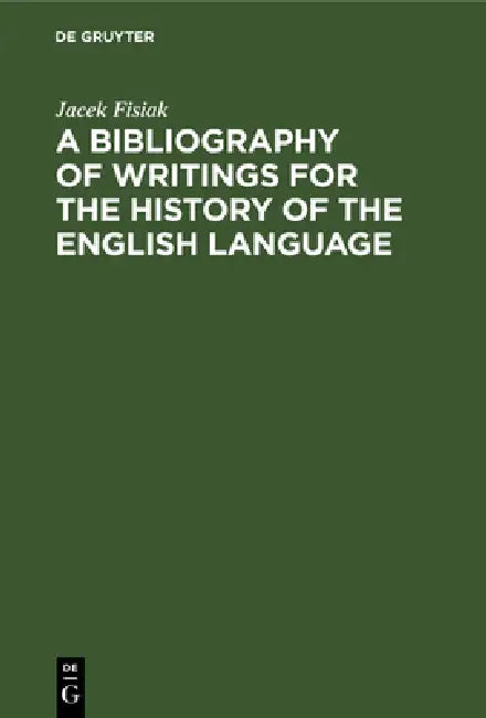 A Bibliography of Writings for the History of the English Language (English, Jacek Fisiak)