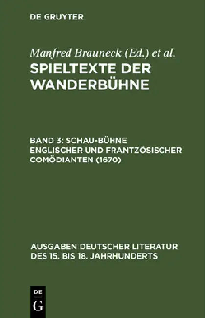 Spieltexte der Wanderbühne, Band 3, Schau-Bühne englischer und frantzösischer Comödianten (1670) (English, Manfred Brauneck)