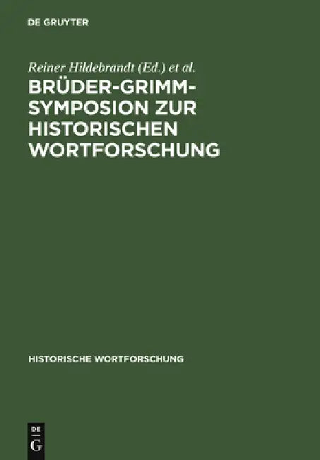 Brüder-Grimm-Symposion Zur Historischen Wortforschung (English, Reiner Hildebrandt | Ulrich Knoop)
