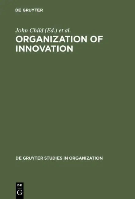 Organization of Innovation (English, John Child | Paul Bate)
