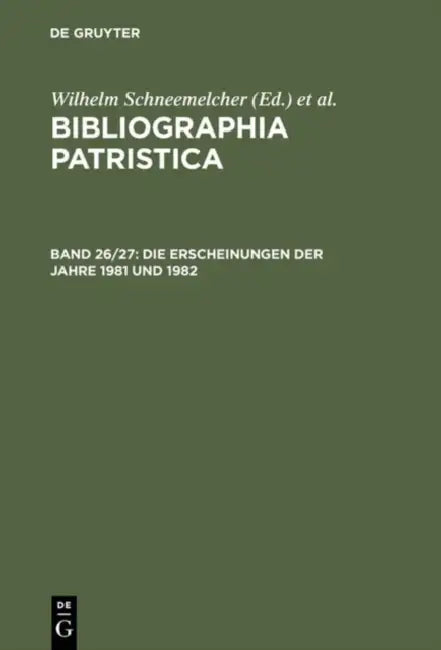 Bibliographia Patristica, Bd 26/27, Die Erscheinungen Der Jahre 1981 Und 1982 (English, Wilhelm Schneemelcher | Knut Schaferdiek)