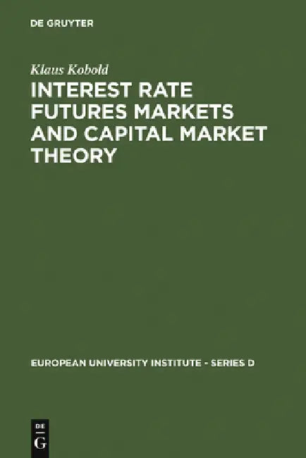 Interest Rate Futures Markets and Capital Market Theory (English, Klaus Kobold)
