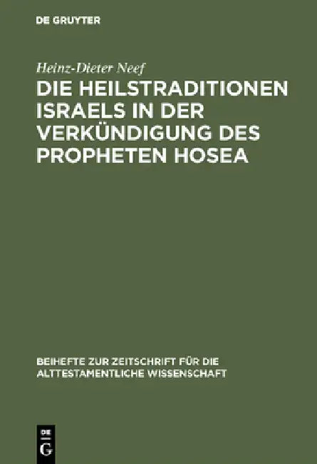 Die Heilstraditionen Israels in der Verkündigung des Propheten Hosea (English, Heinz-Dieter Neef)