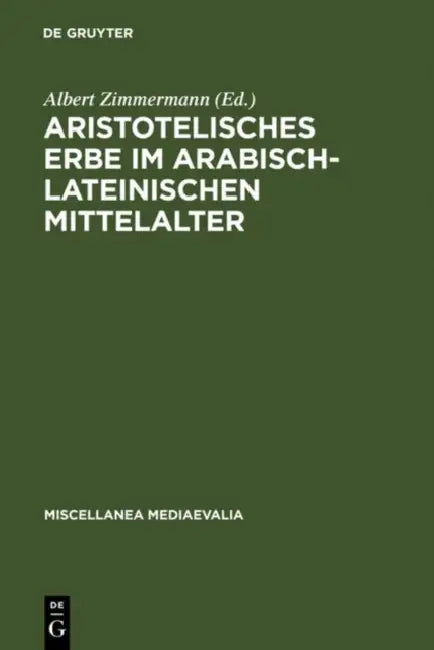 Aristotelisches Erbe im arabisch-lateinischen Mittelalter (English, Albert Zimmermann)
