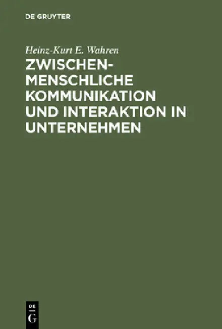Zwischenmenschliche Kommunikation und Interaktion in Unternehmen (English, Heinz-Kurt E. Wahren)