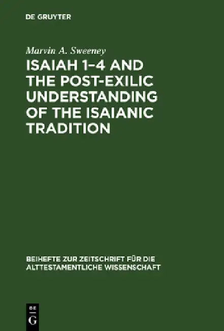 Isaiah 1-4 and the Post-Exilic Understanding of the Isaianic Tradition (English, Marvin a. Sweeney)