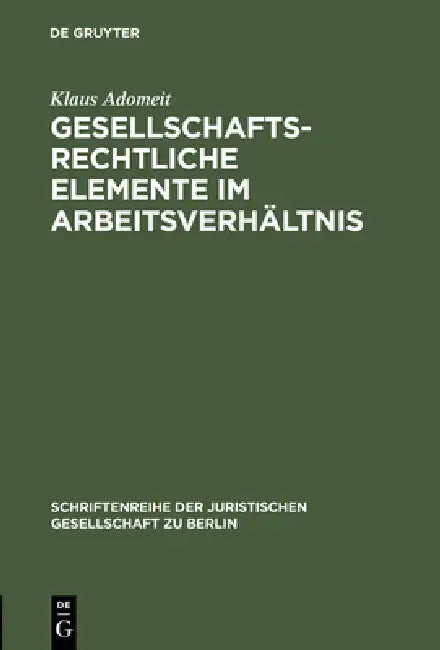 Gesellschaftsrechtliche Elemente im Arbeitsverhältnis (English, Klaus Adomeit)
