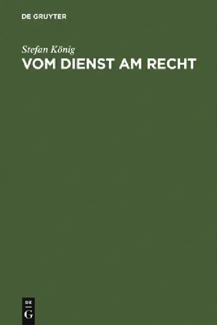 Vom Dienst am Recht (English, Stefan König)
