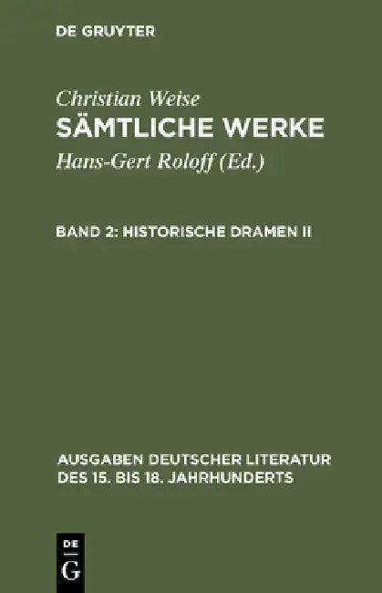 Sämtliche Werke, Band 2, Historische Dramen II (English, Hans-Gert Roloff | Christian Weise)