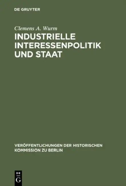 Industrielle Interessenpolitik und Staat (English, Clemens A. Wurm | Peter-Christian Witt)