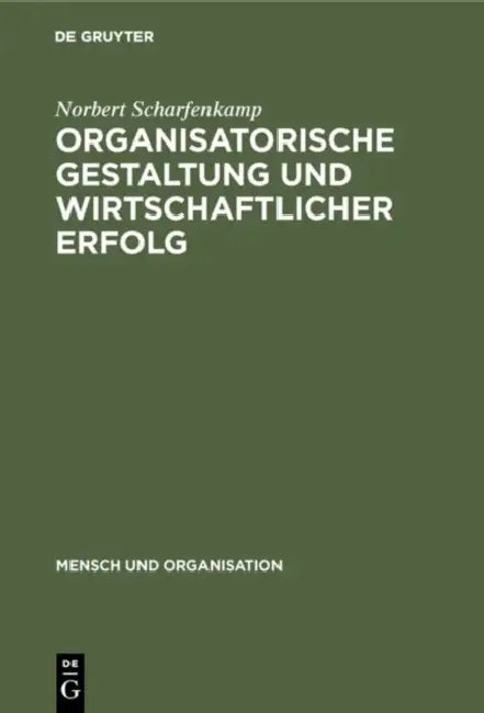Organisatorische Gestaltung und wirtschaftlicher Erfolg (English, Norbert Scharfenkamp | Wolfgang H. Staehle)