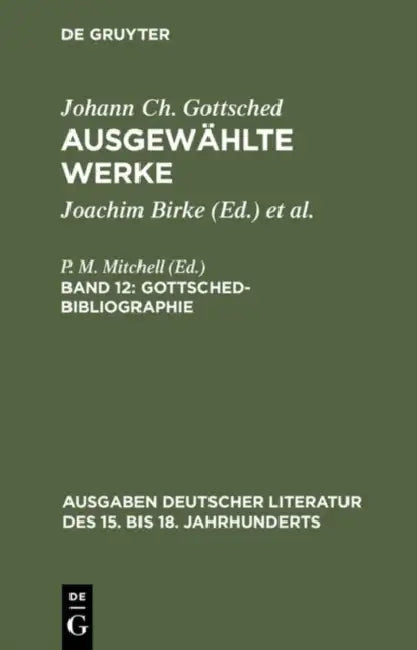Ausgewählte Werke, Bd 12, Gottsched-Bibliographie (English, Johann Christoph Gottsched | P. M. Mitchell)