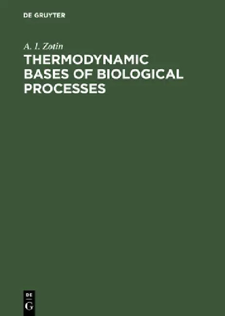 Thermodynamic Bases of Biological Processes (English, A. I. Zotin)