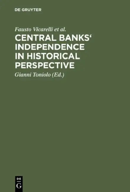 Central banks' independence in historical perspective (English, Fausto Vicarelli | Richard Sylla | Alec Cairncross)