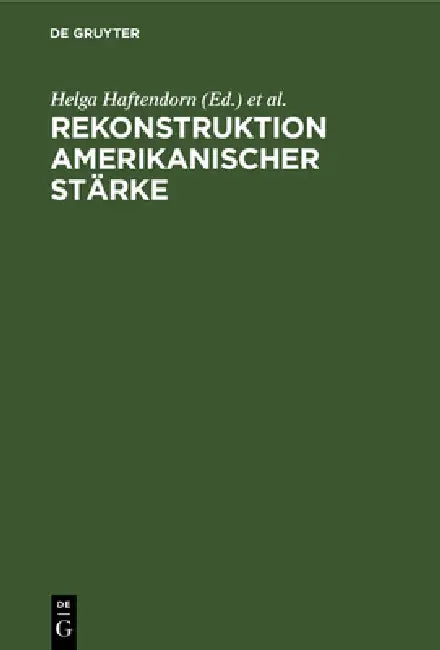 Rekonstruktion amerikanischer Stärke (English, Helga Haftendorn | Jakob Schissler)