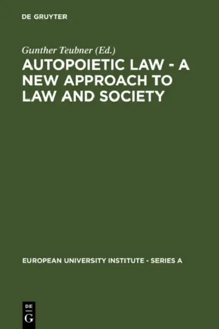Autopoietic Law - A New Approach to Law and Society (English, Gunther Teubner)
