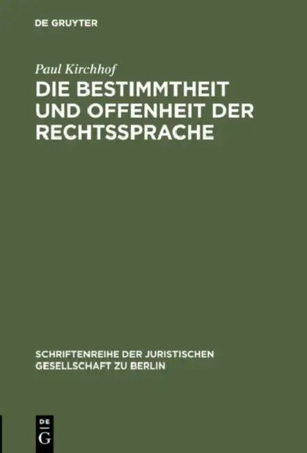 Die Bestimmtheit Und Offenheit Der Rechtssprache (English, Paul Kirchhof)